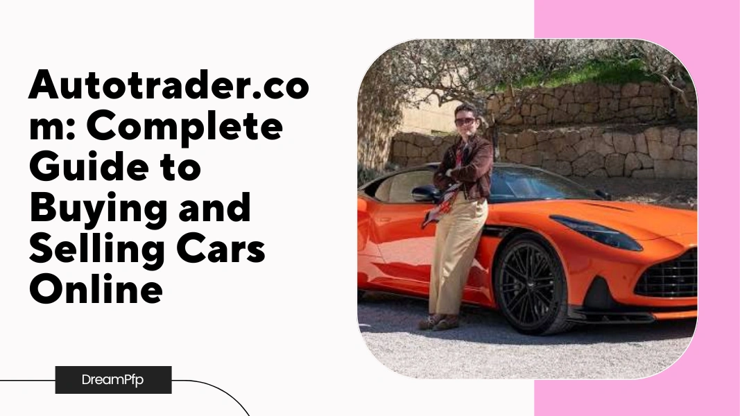 Autotrader.com: Complete Guide to Buying and Selling Cars Online