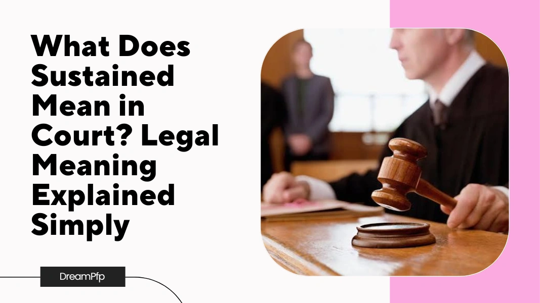 What Does Sustained Mean in Court